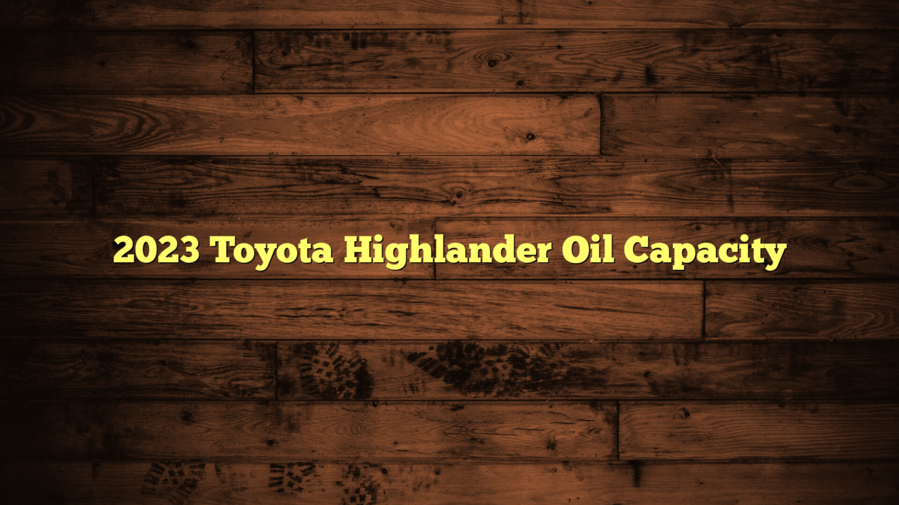 2023 Toyota Highlander Oil Capacity