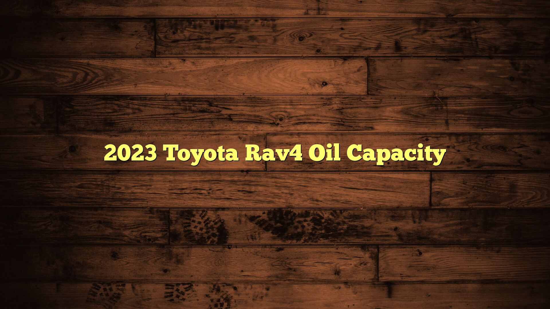 2023 Toyota Rav4 Oil Capacity