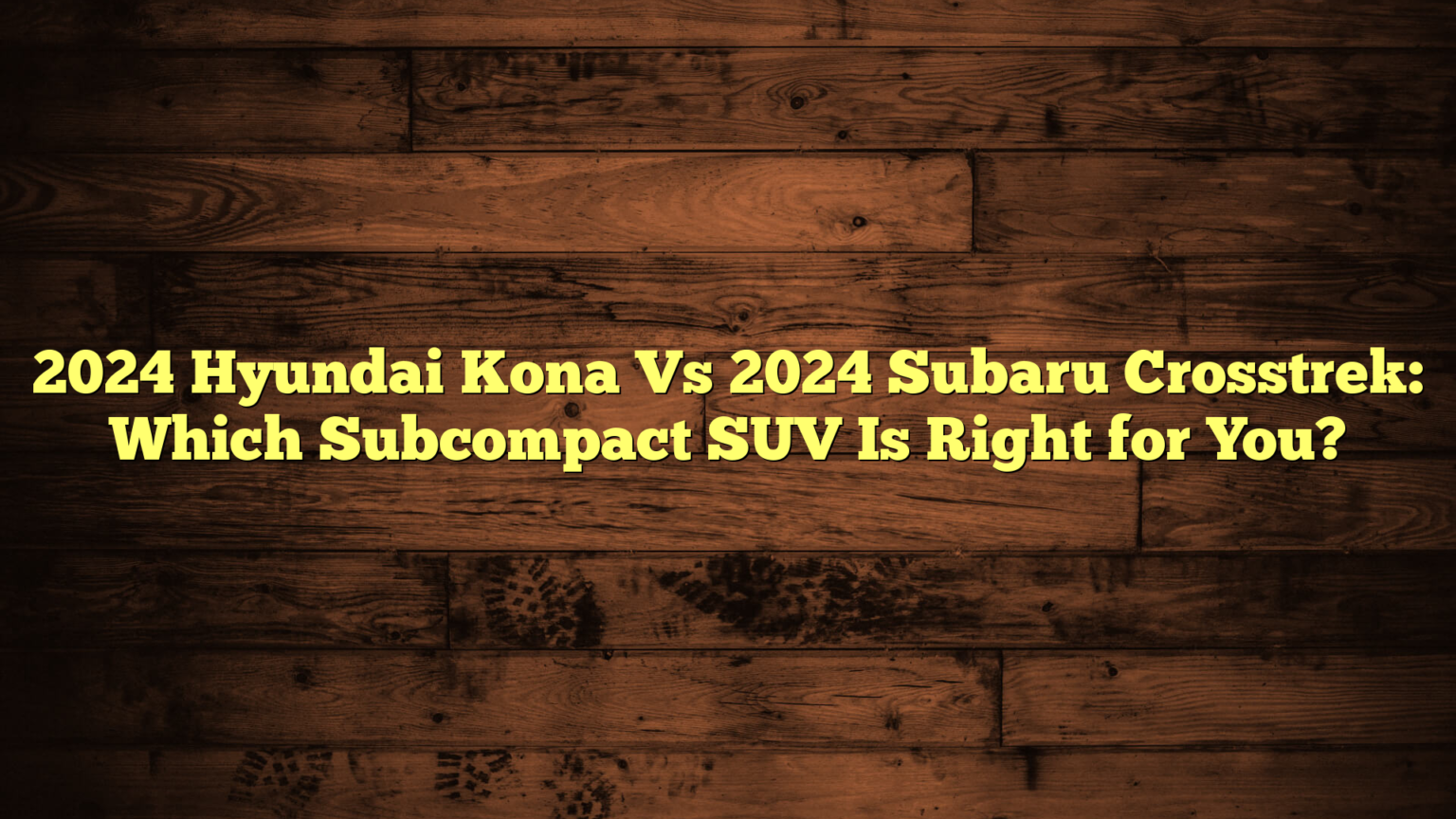 2024 Hyundai Kona Vs 2024 Subaru Crosstrek Which SUV Is