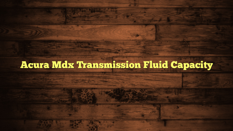 Acura Mdx Transmission Fluid Capacity