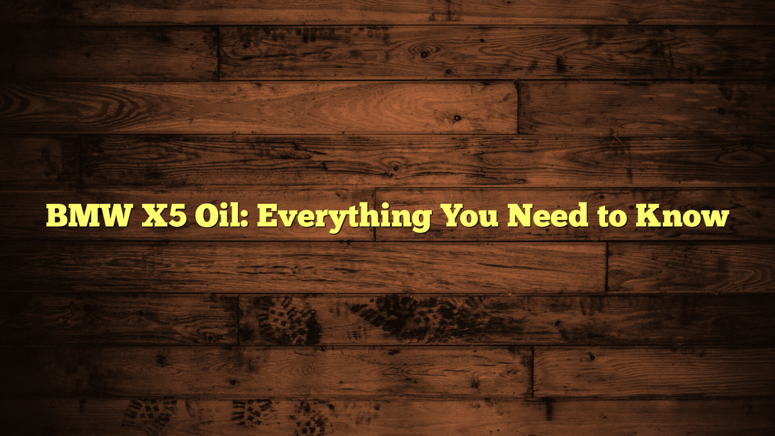 BMW X5 Oil: Everything You Need to Know - Everything About Your Vehicle 