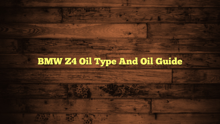 BMW Z4 Oil Type And Oil Guide