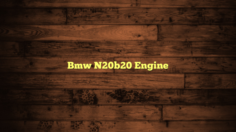 The BMW N20B20 Engine: A Detailed Overview