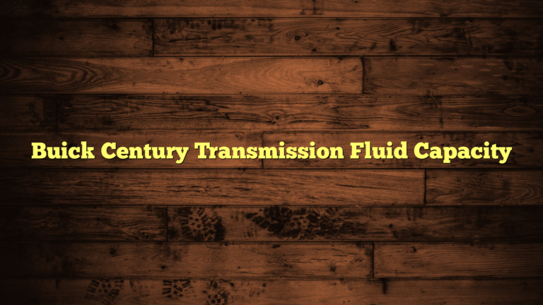 Buick Century Transmission Fluid Capacity