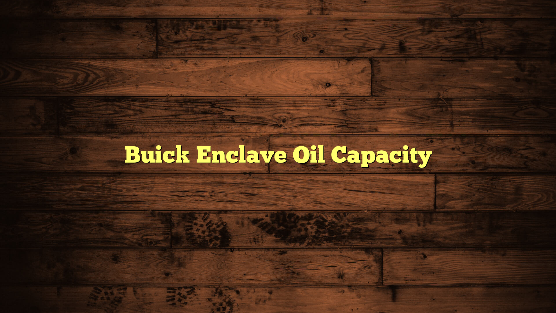 Buick Enclave Oil Capacity