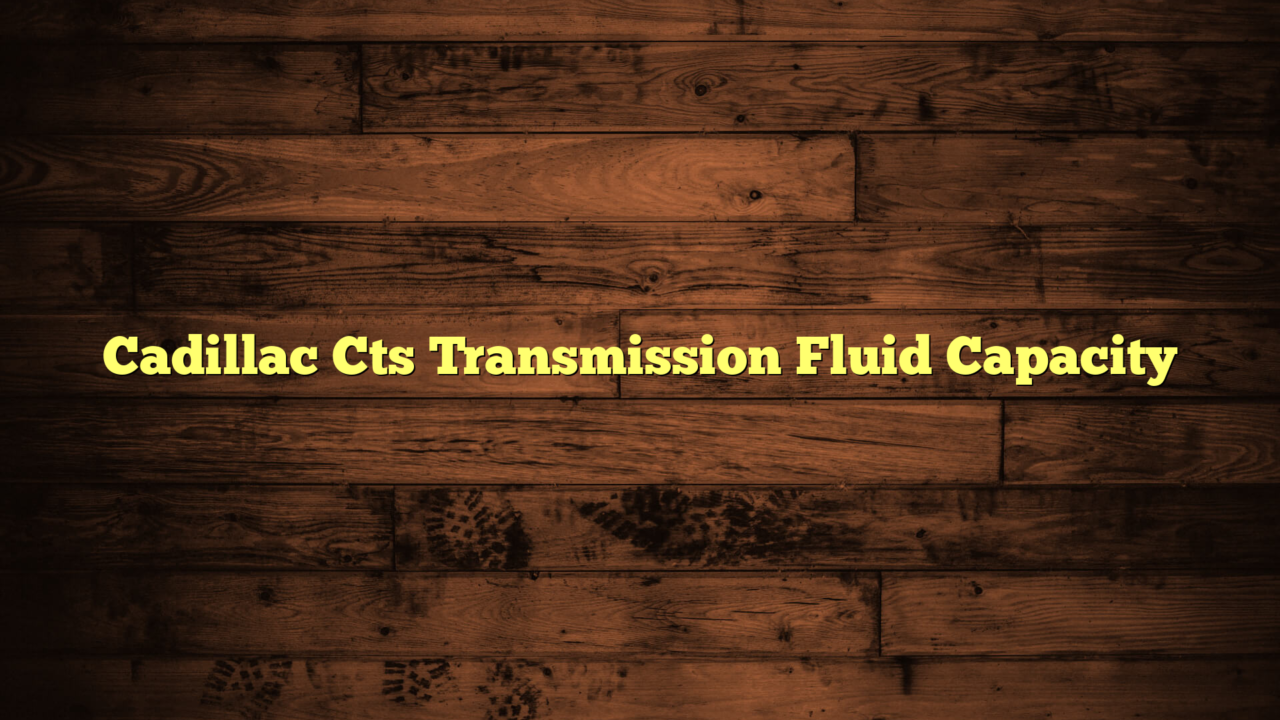 cadillac-cts-transmission-fluid-capacity