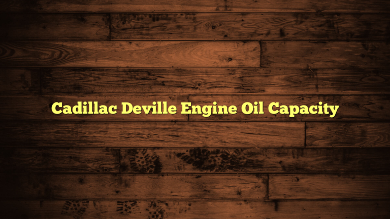 Cadillac Deville Engine Oil Capacity