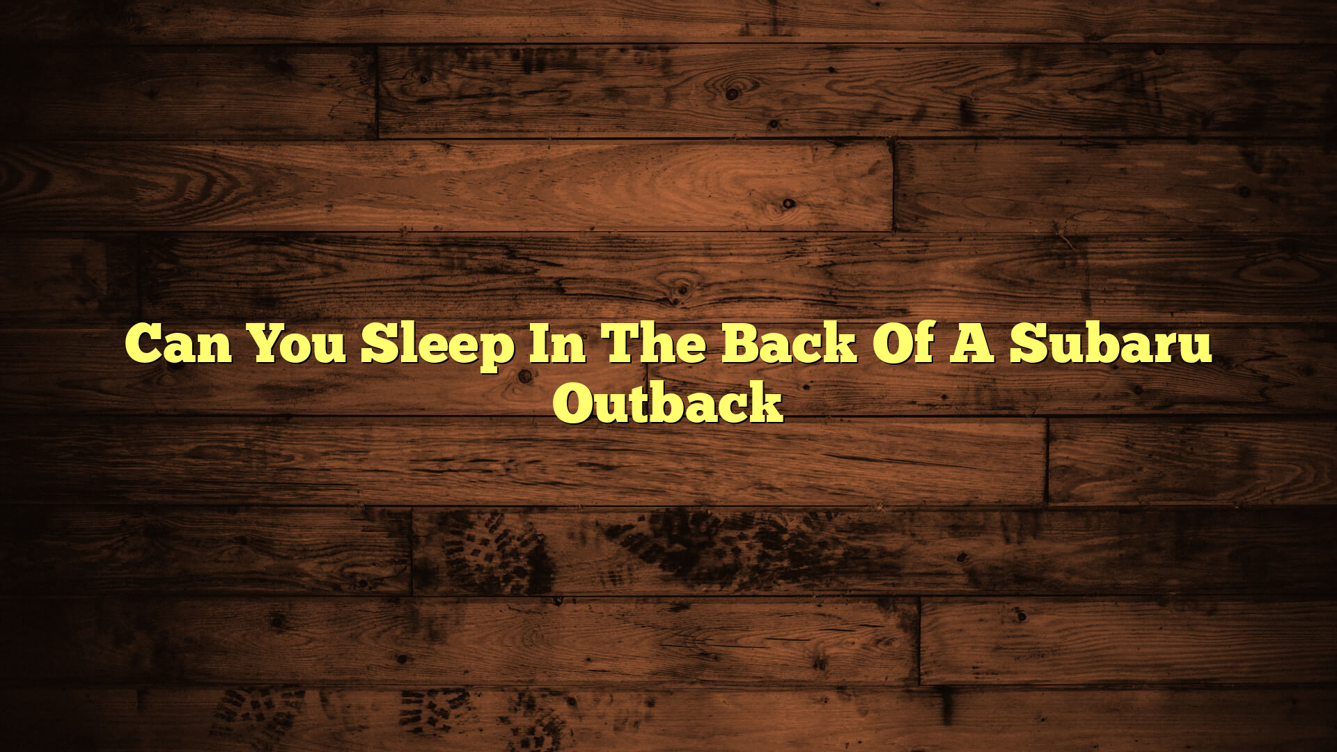 Can You Sleep In The Back Of A Subaru Outback