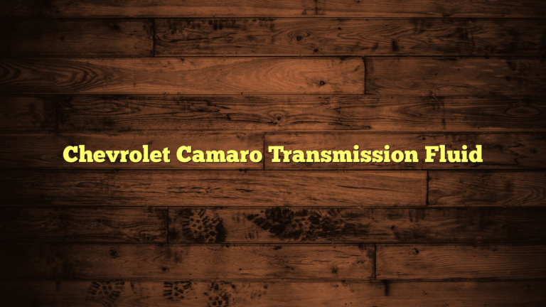 Chevrolet Camaro Transmission Fluid Capacity