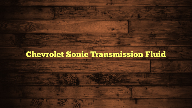 Chevrolet Sonic Transmission Fluid