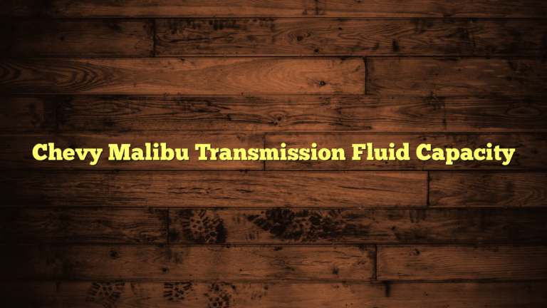 Chevy Malibu Transmission Fluid Capacity