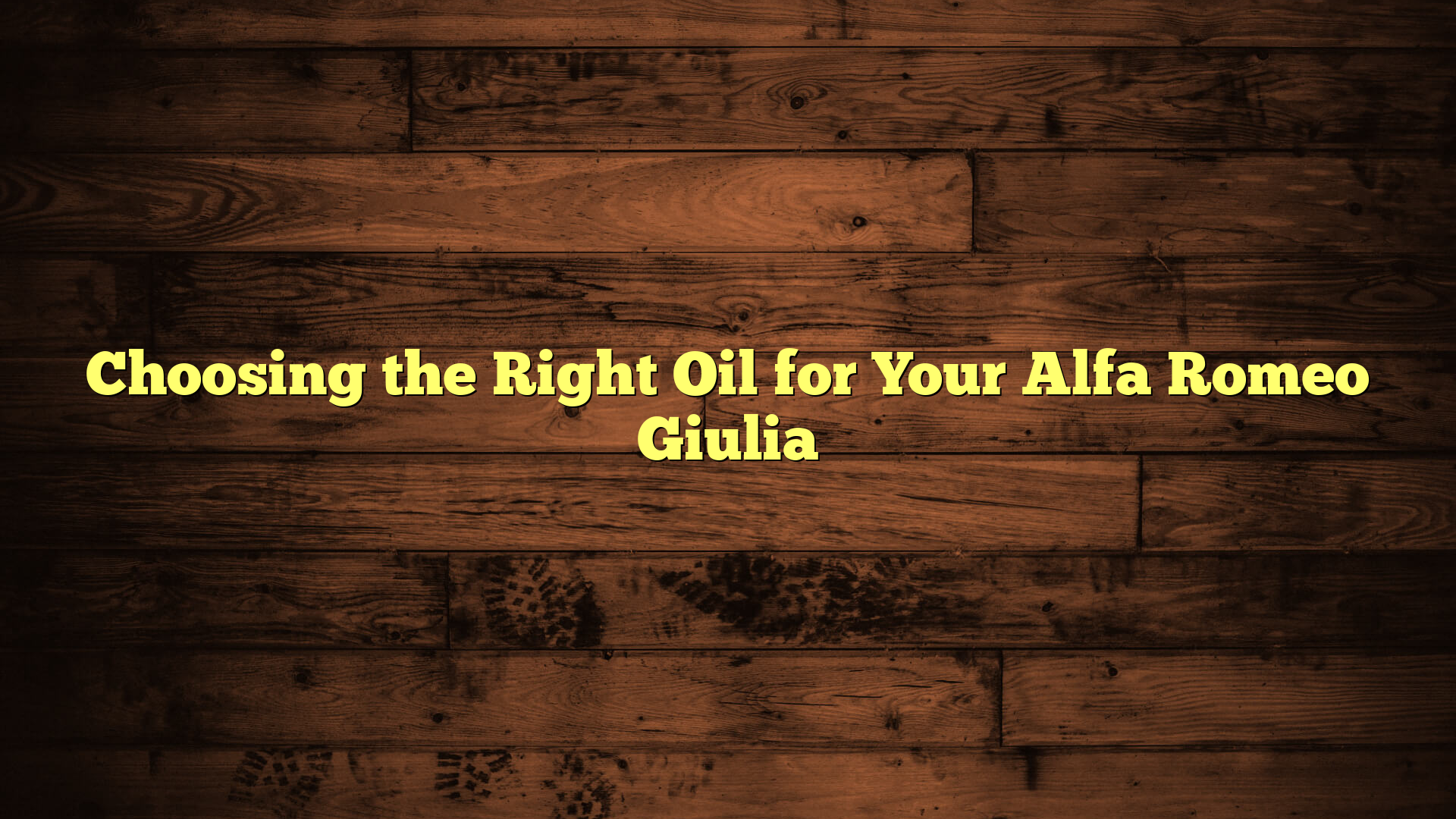 Choosing the Right Oil for Your Alfa Romeo Giulia