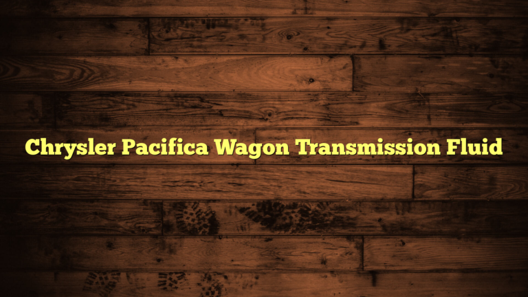 Chrysler Pacifica Wagon Transmission Fluid