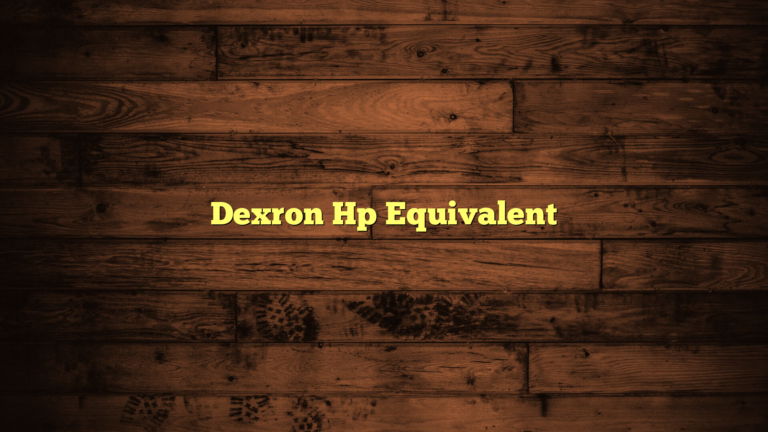 Dexron Hp Equivalent: A Comprehensive Guide