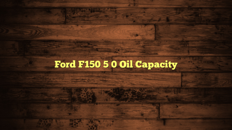 Ford F150 5 0 Oil Capacity