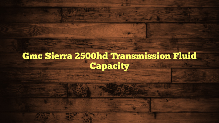 Gmc Sierra 2500hd Transmission Fluid Capacity