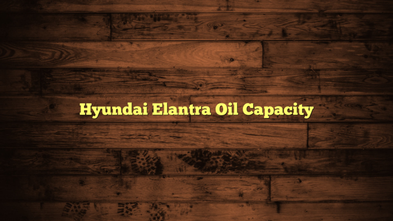 Hyundai Elantra Oil Capacity