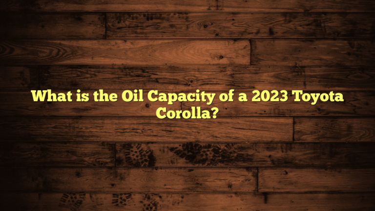 What is the Oil Capacity of a 2023 Toyota Corolla?