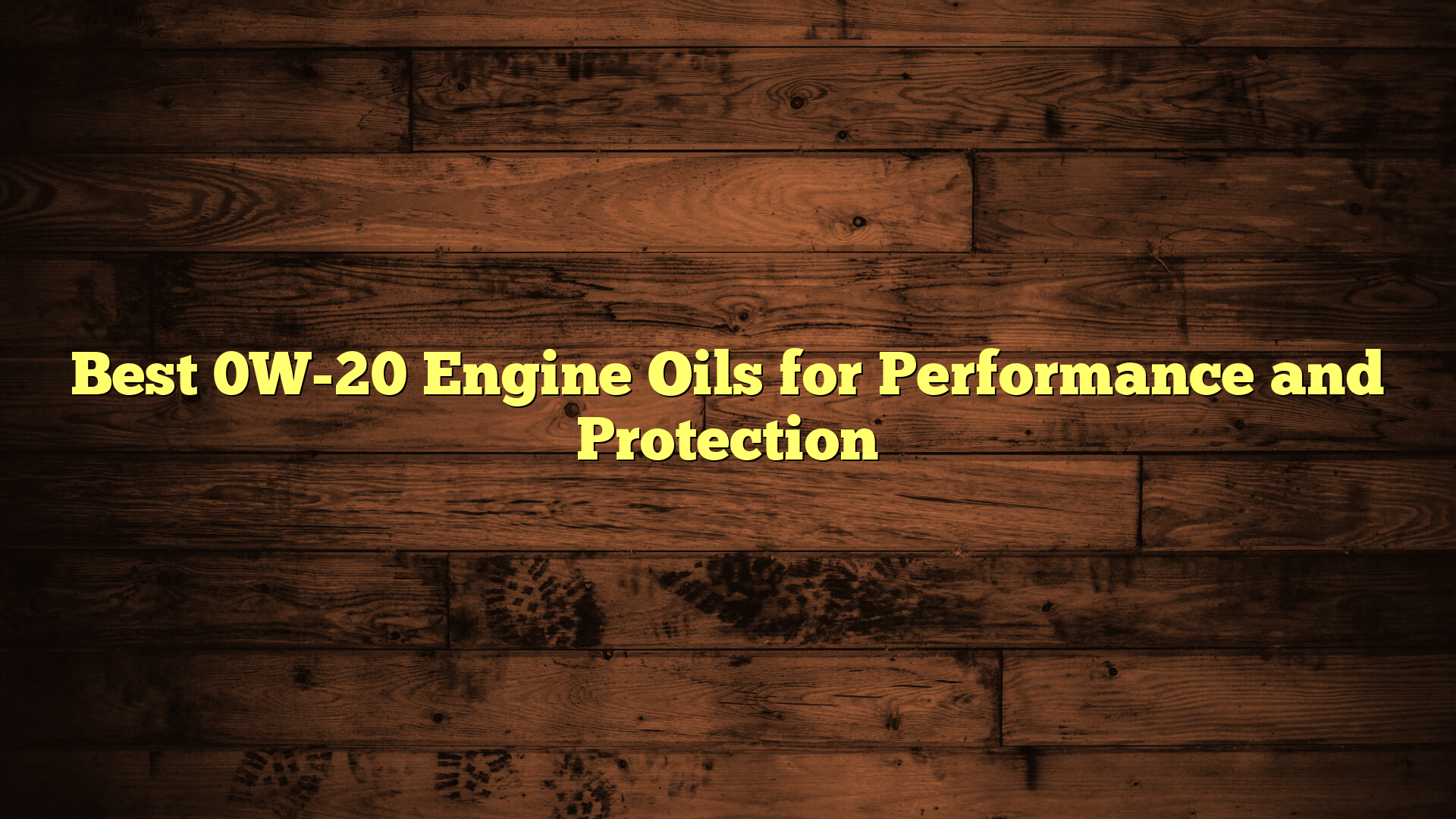 Best 0W-20 Engine Oils for Performance and Protection