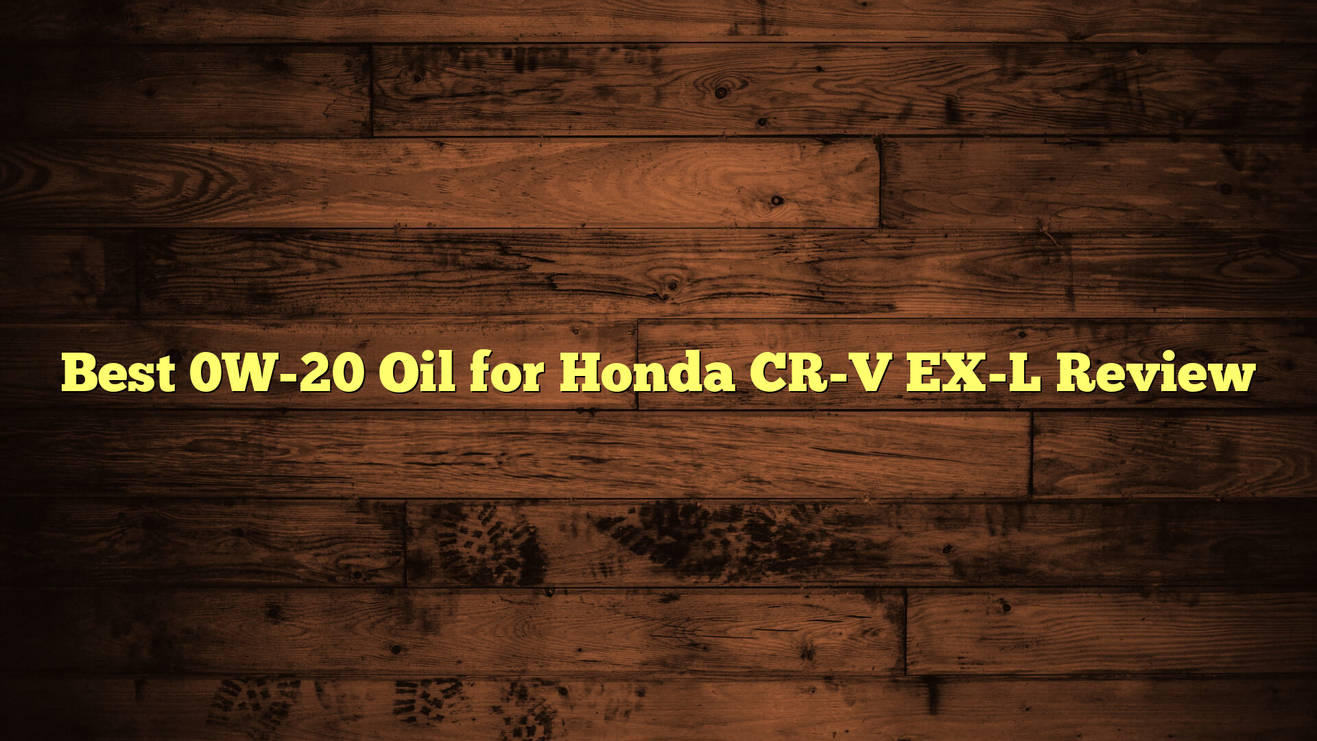 Best 0W-20 Oil for Honda CR-V EX-L Review