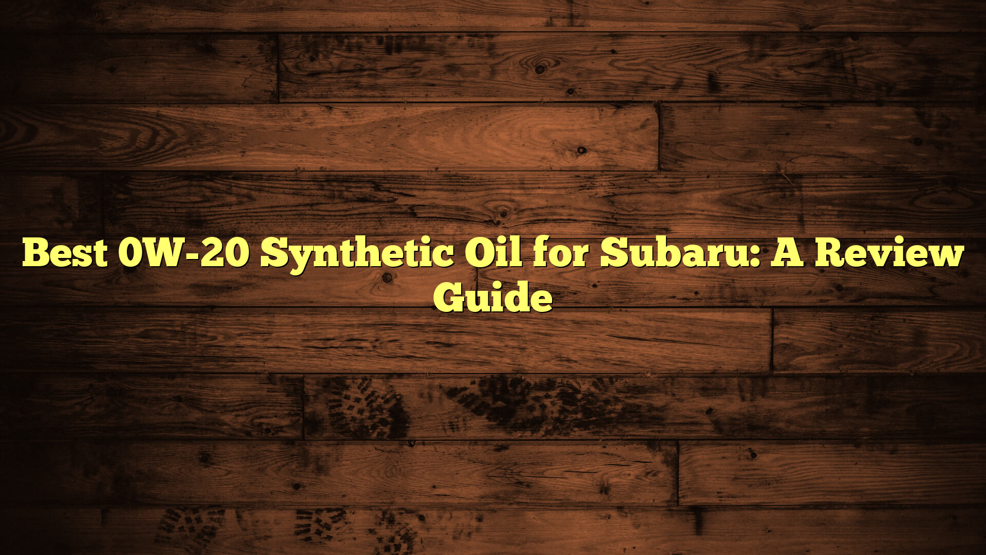 Best 0W-20 Synthetic Oil for Subaru: A Review Guide