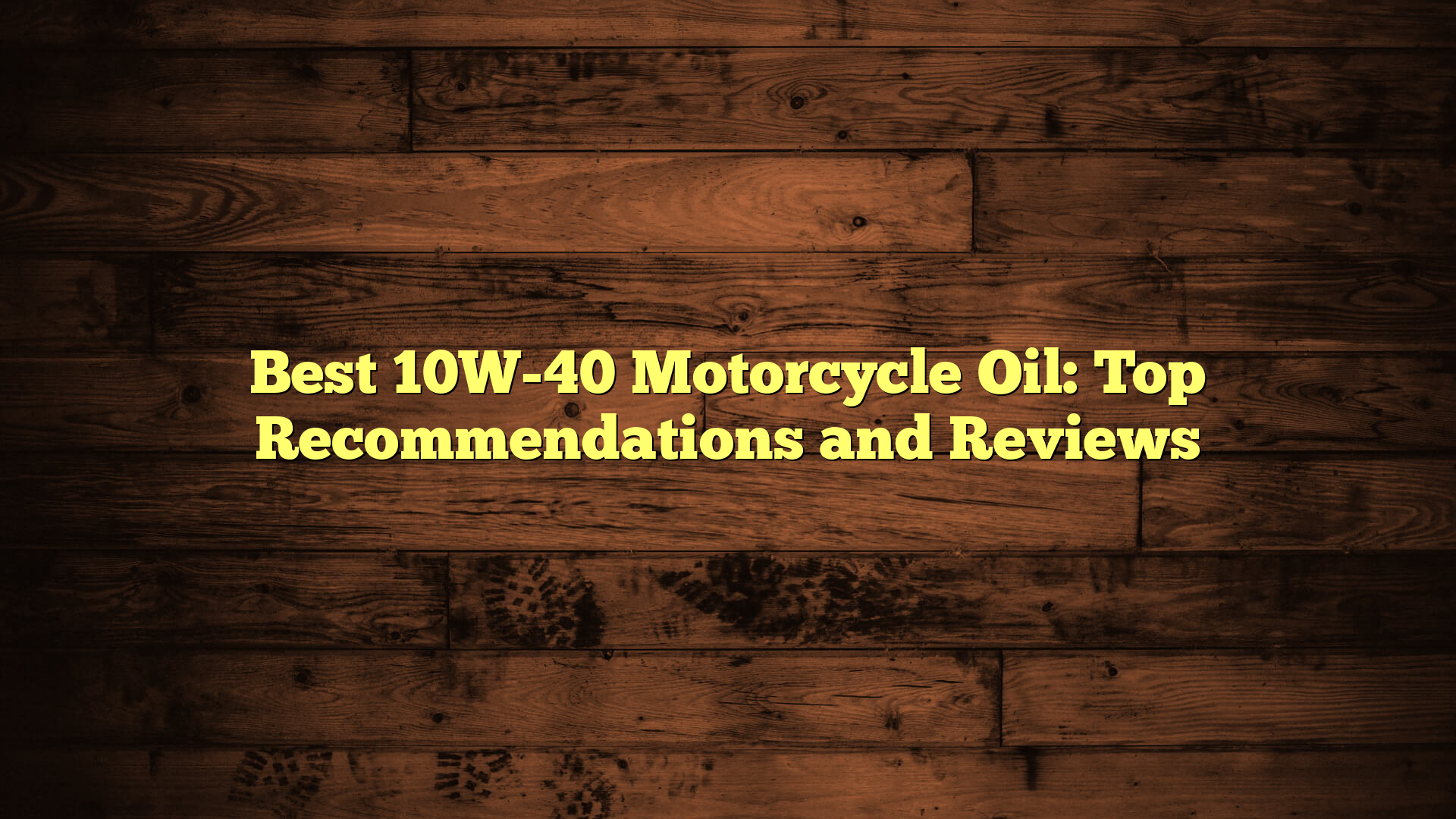 Best 10W-40 Motorcycle Oil: Top Recommendations and Reviews