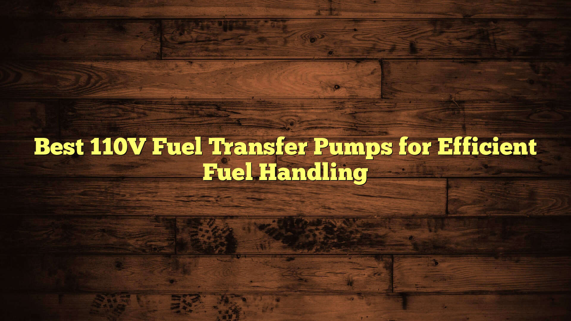 Best 110V Fuel Transfer Pumps for Efficient Fuel Handling