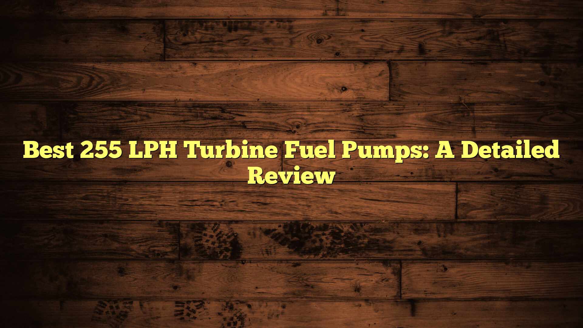 Best 255 LPH Turbine Fuel Pumps: A Detailed Review