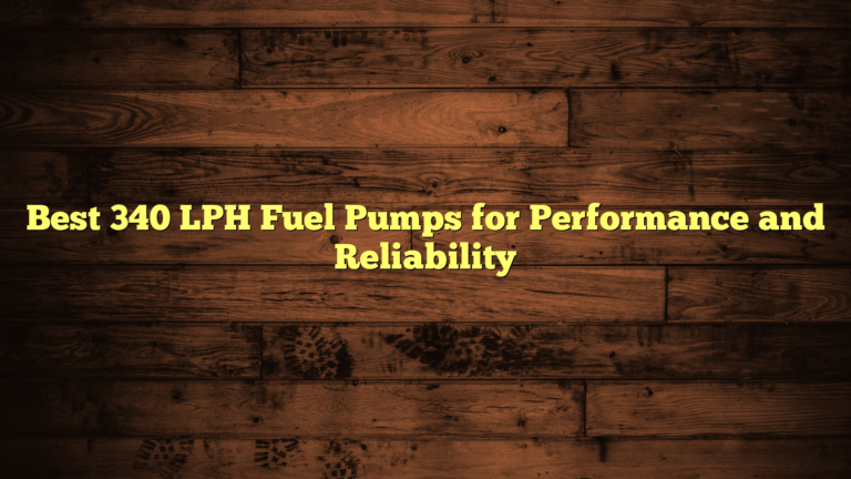 Best 340 LPH Fuel Pumps for Performance and Reliability