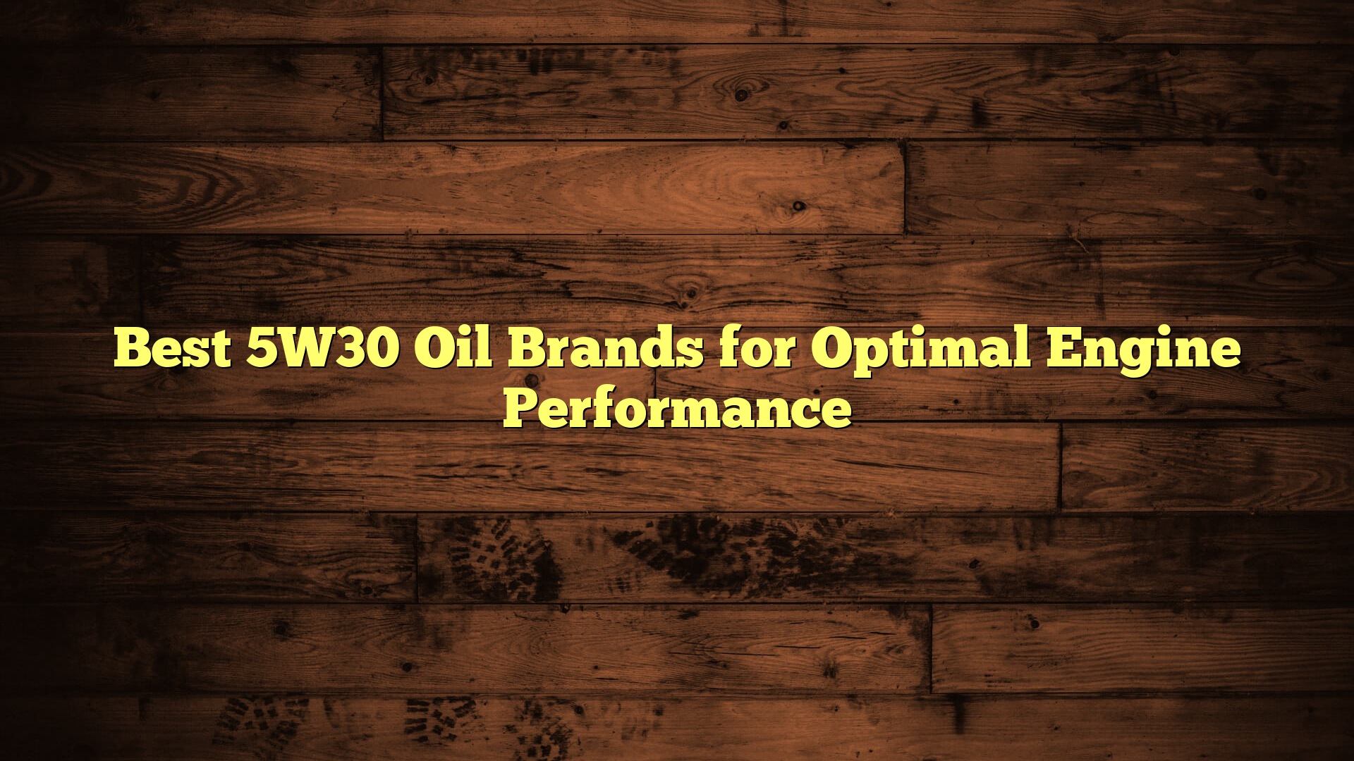 Best 5W30 Oil Brands for Optimal Engine Performance