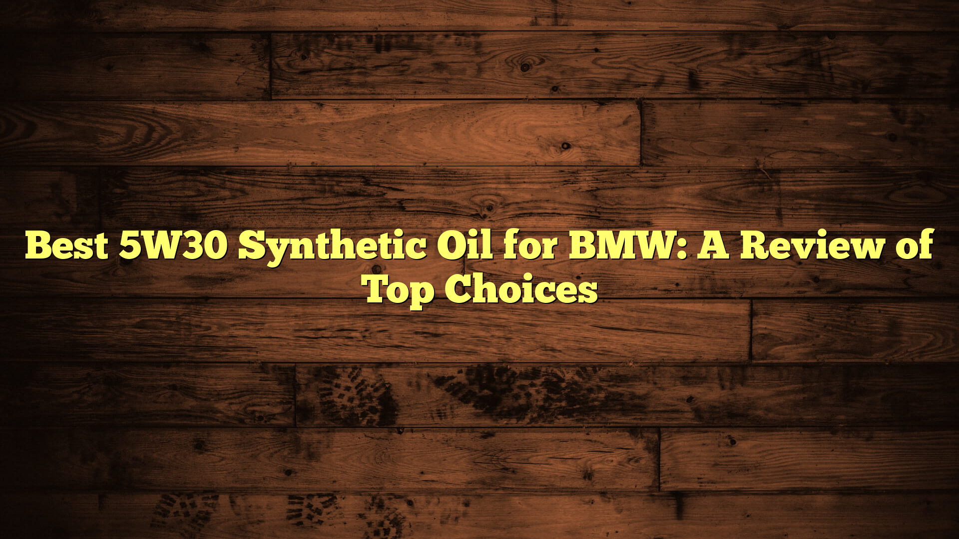 Best 5W30 Synthetic Oil for BMW: A Review of Top Choices