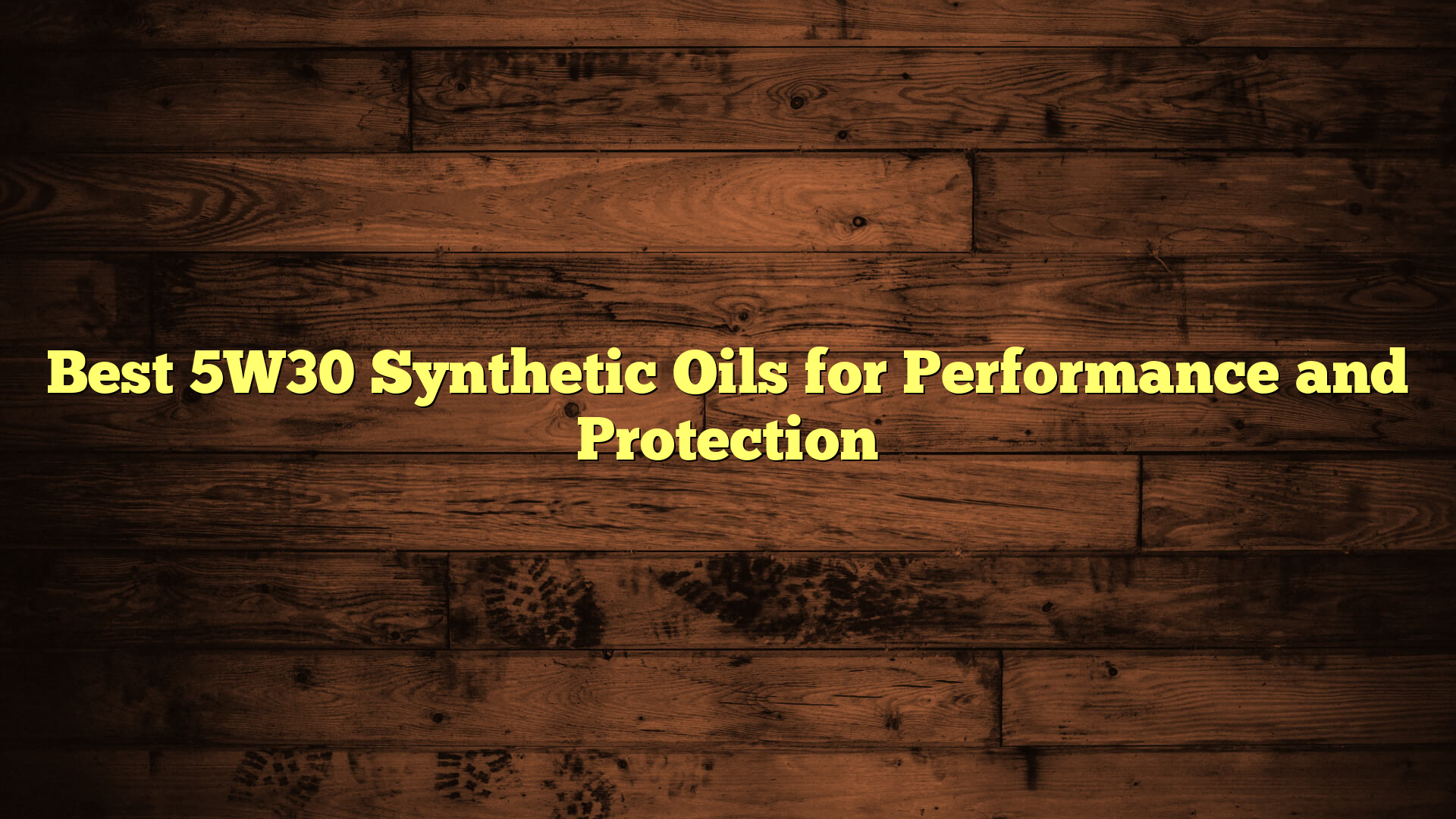 Best 5W30 Synthetic Oils for Performance and Protection