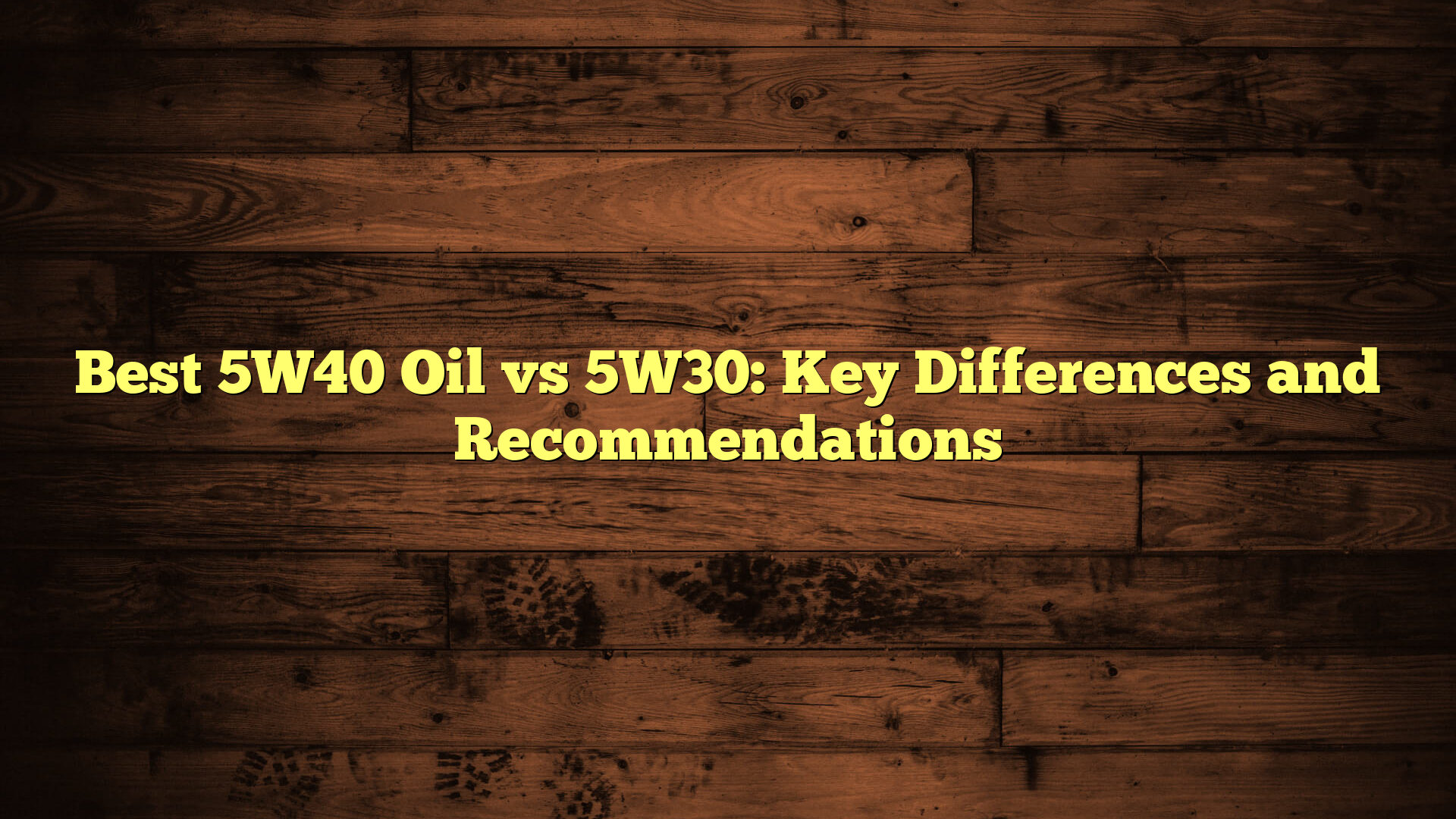 Best 5W40 Oil vs 5W30: Key Differences and Recommendations