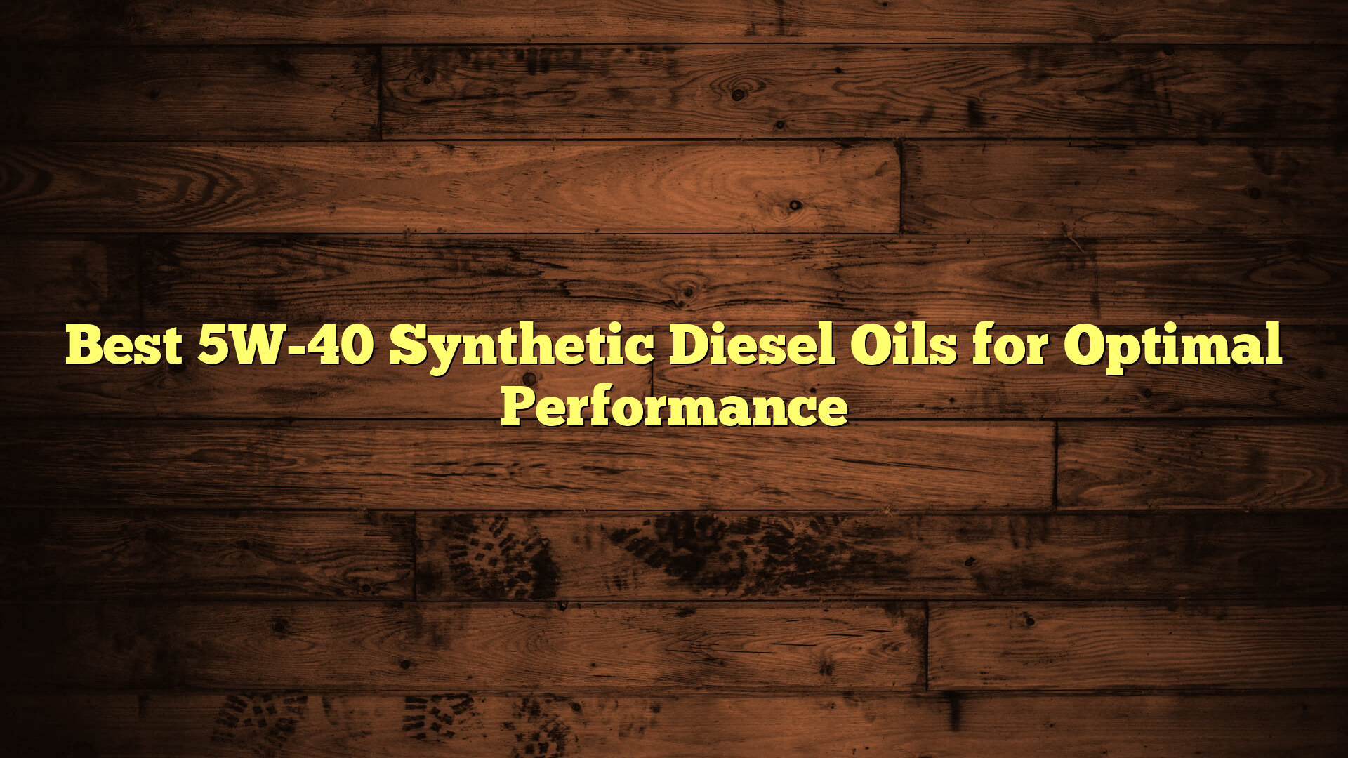 Best 5W-40 Synthetic Diesel Oils for Optimal Performance