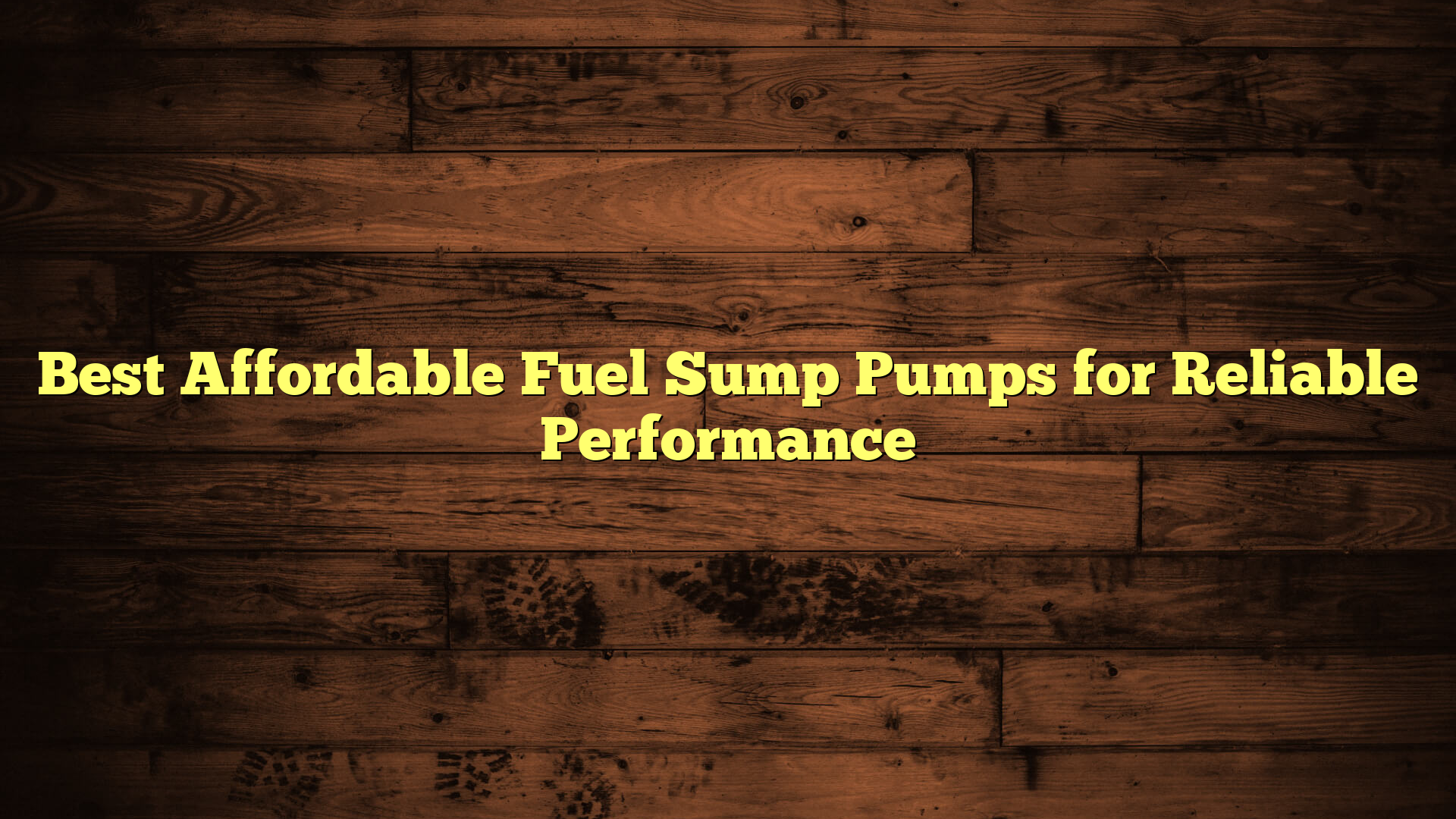 Best Affordable Fuel Sump Pumps for Reliable Performance
