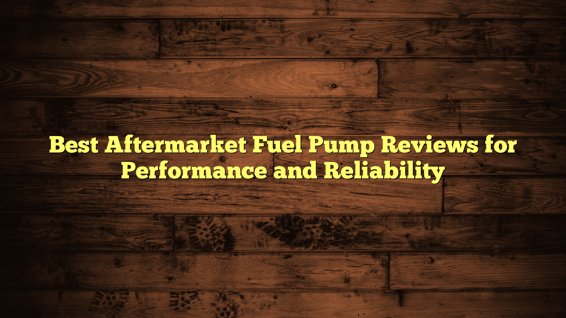 Best Aftermarket Fuel Pump Reviews for Performance and Reliability