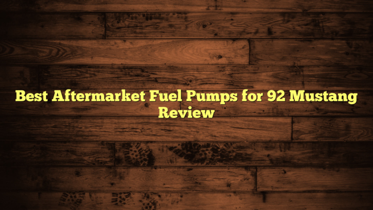 Best Aftermarket Fuel Pumps for 92 Mustang Review