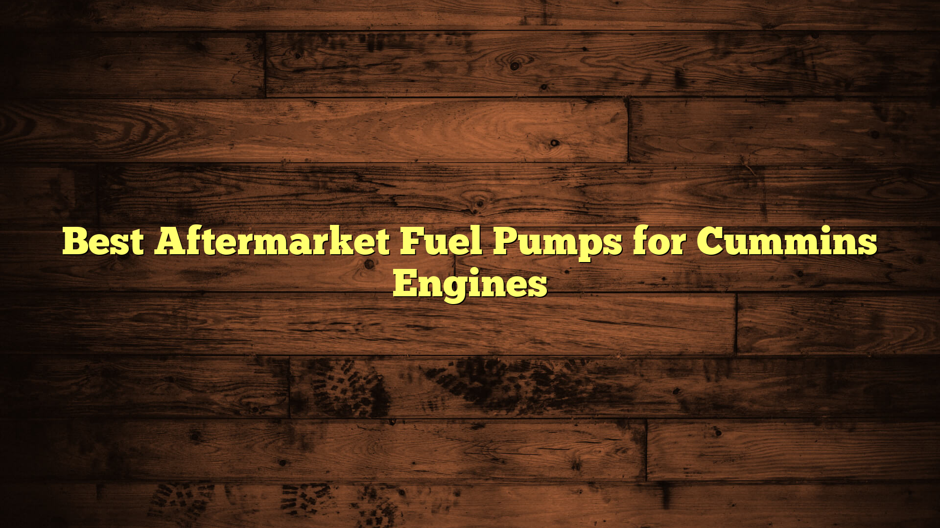 Best Aftermarket Fuel Pumps for Cummins Engines