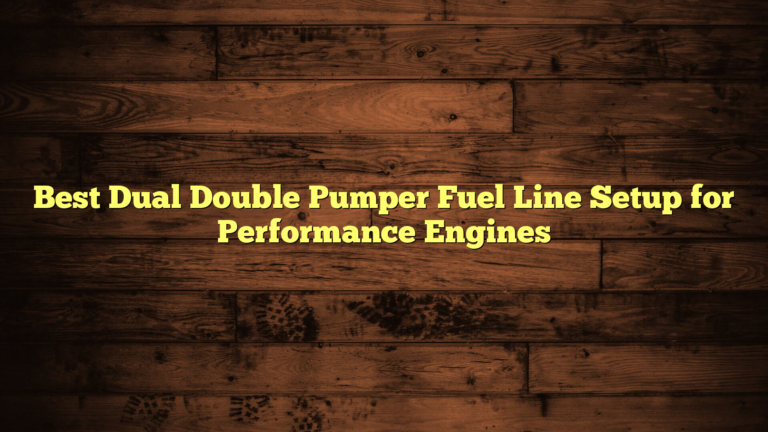 Best Dual Double Pumper Fuel Line Setup for Performance Engines