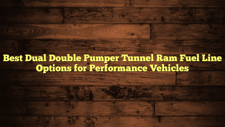 Best Dual Double Pumper Tunnel Ram Fuel Line Options for Performance Vehicles