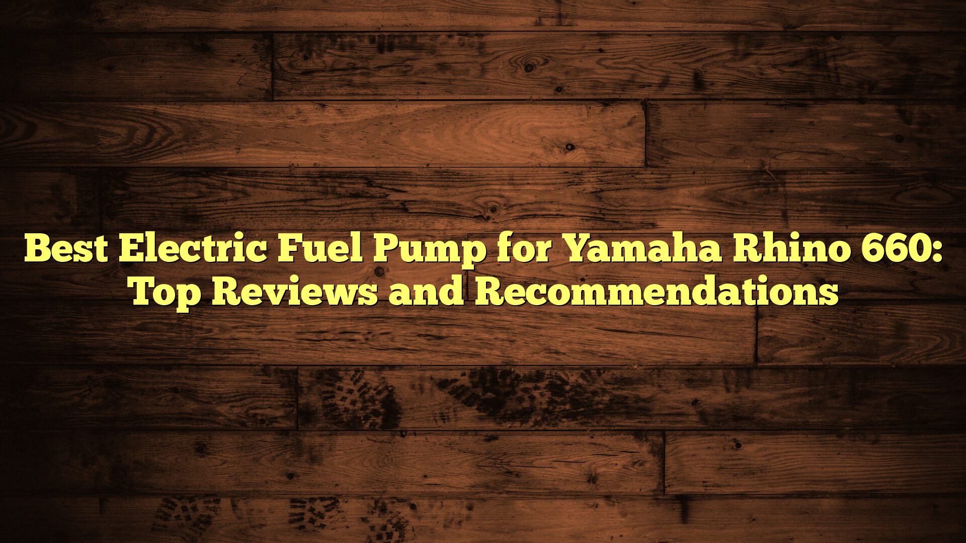 Best Electric Fuel Pump for Yamaha Rhino 660: Top Reviews and Recommendations