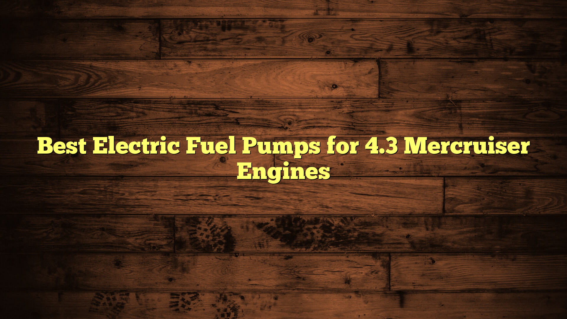 Best Electric Fuel Pumps for 4.3 Mercruiser Engines