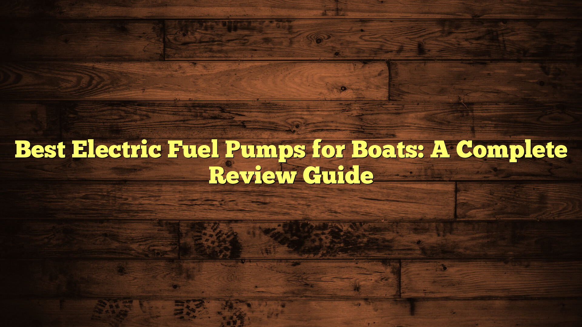 Best Electric Fuel Pumps for Boats: A Complete Review Guide