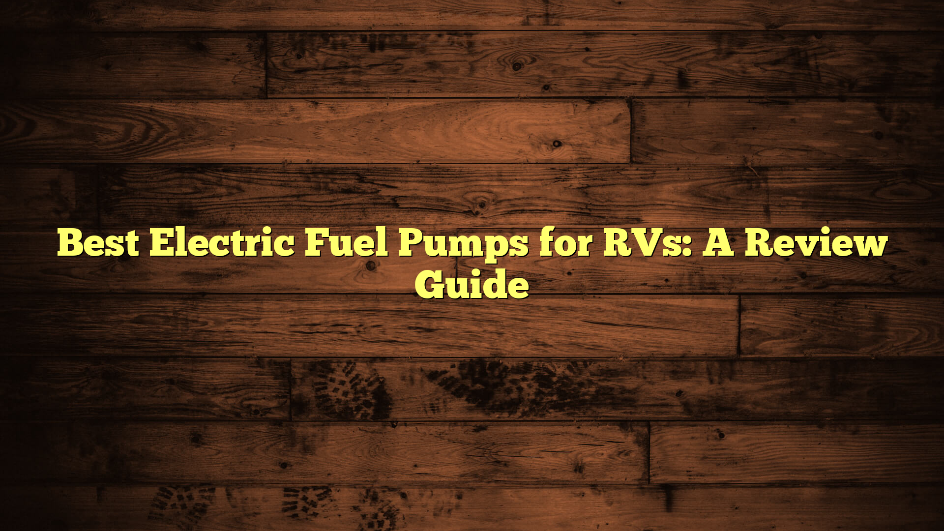 Best Electric Fuel Pumps for RVs: A Review Guide