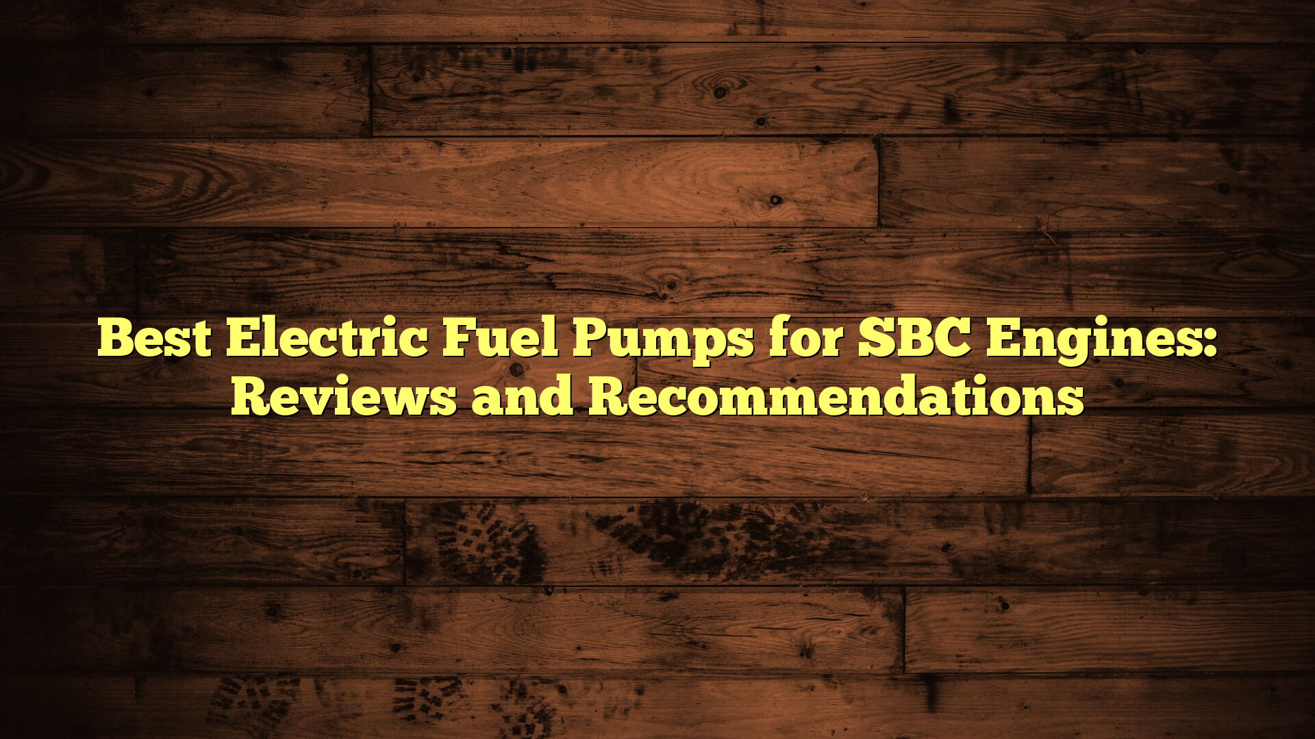 Best Electric Fuel Pumps for SBC Engines: Reviews and Recommendations