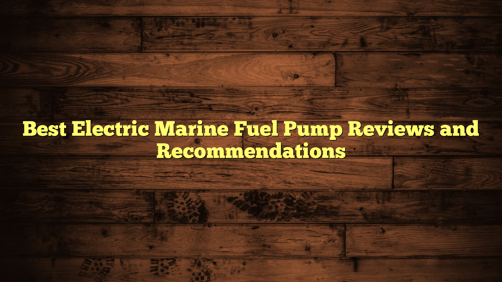 Best Electric Marine Fuel Pump Reviews and Recommendations