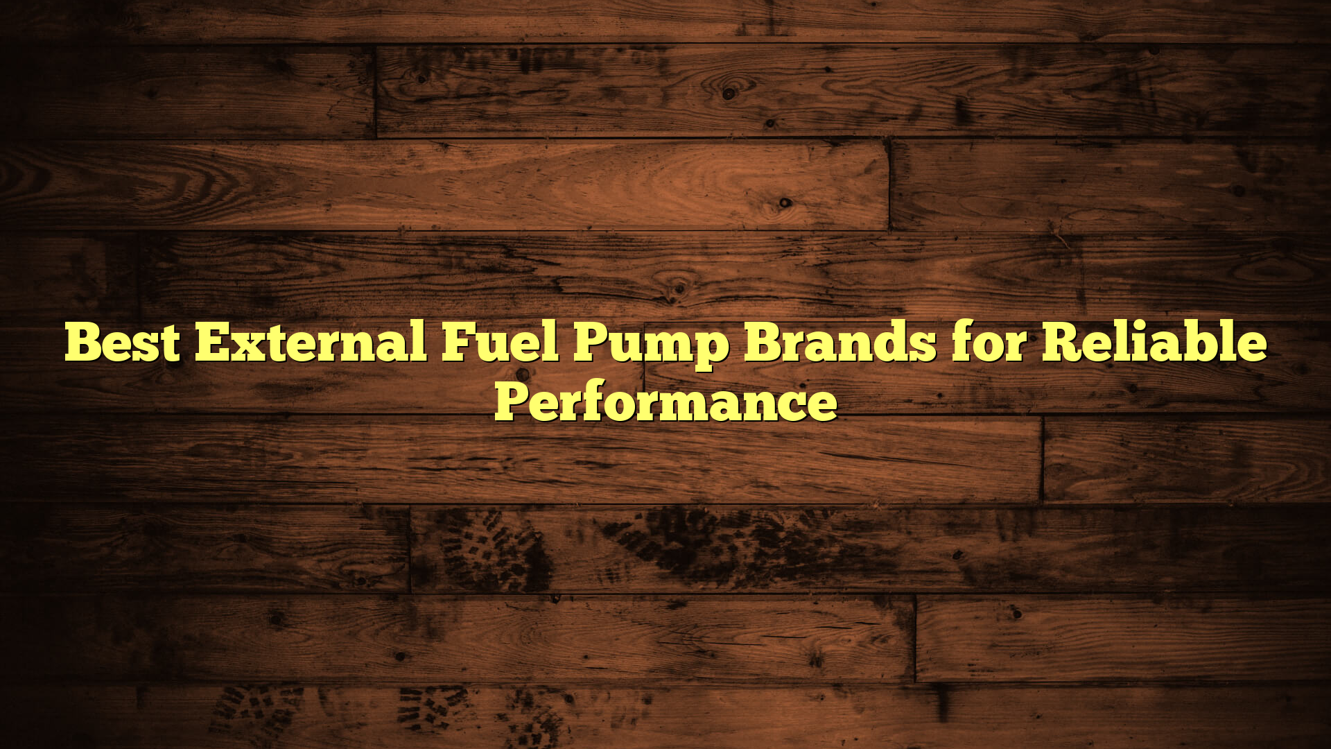 Best External Fuel Pump Brands for Reliable Performance