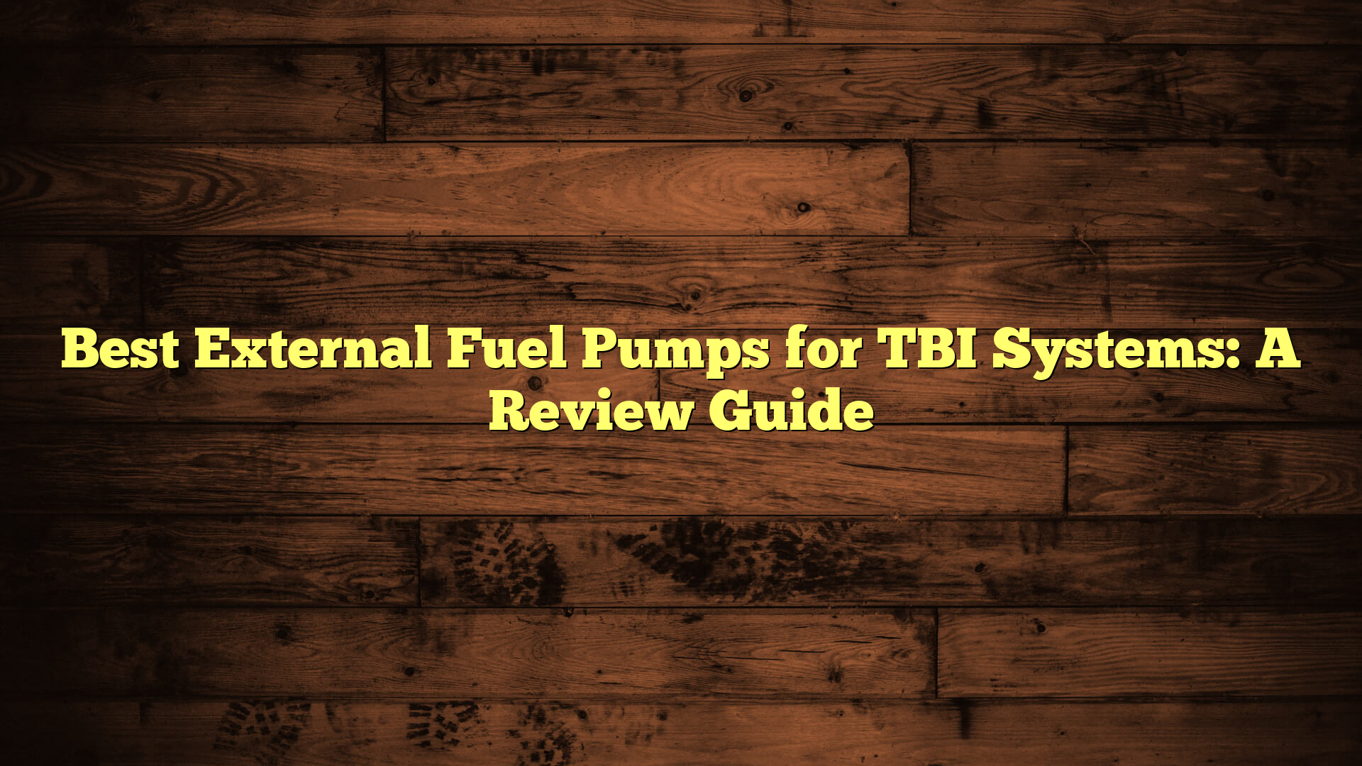 Best External Fuel Pumps for TBI Systems: A Review Guide