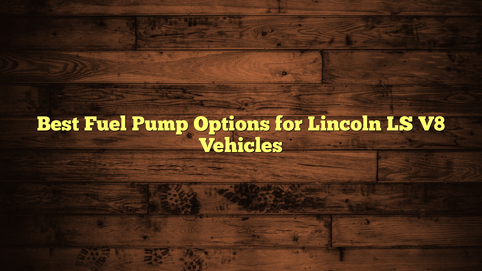 Best Fuel Pump Options for Lincoln LS V8 Vehicles