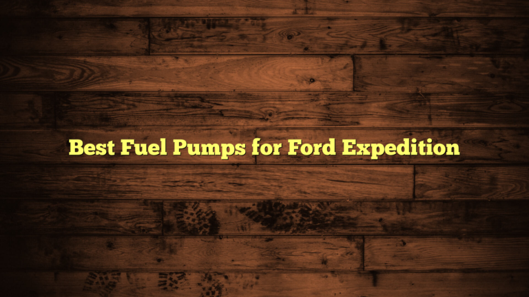 Best Fuel Pumps for Ford Expedition